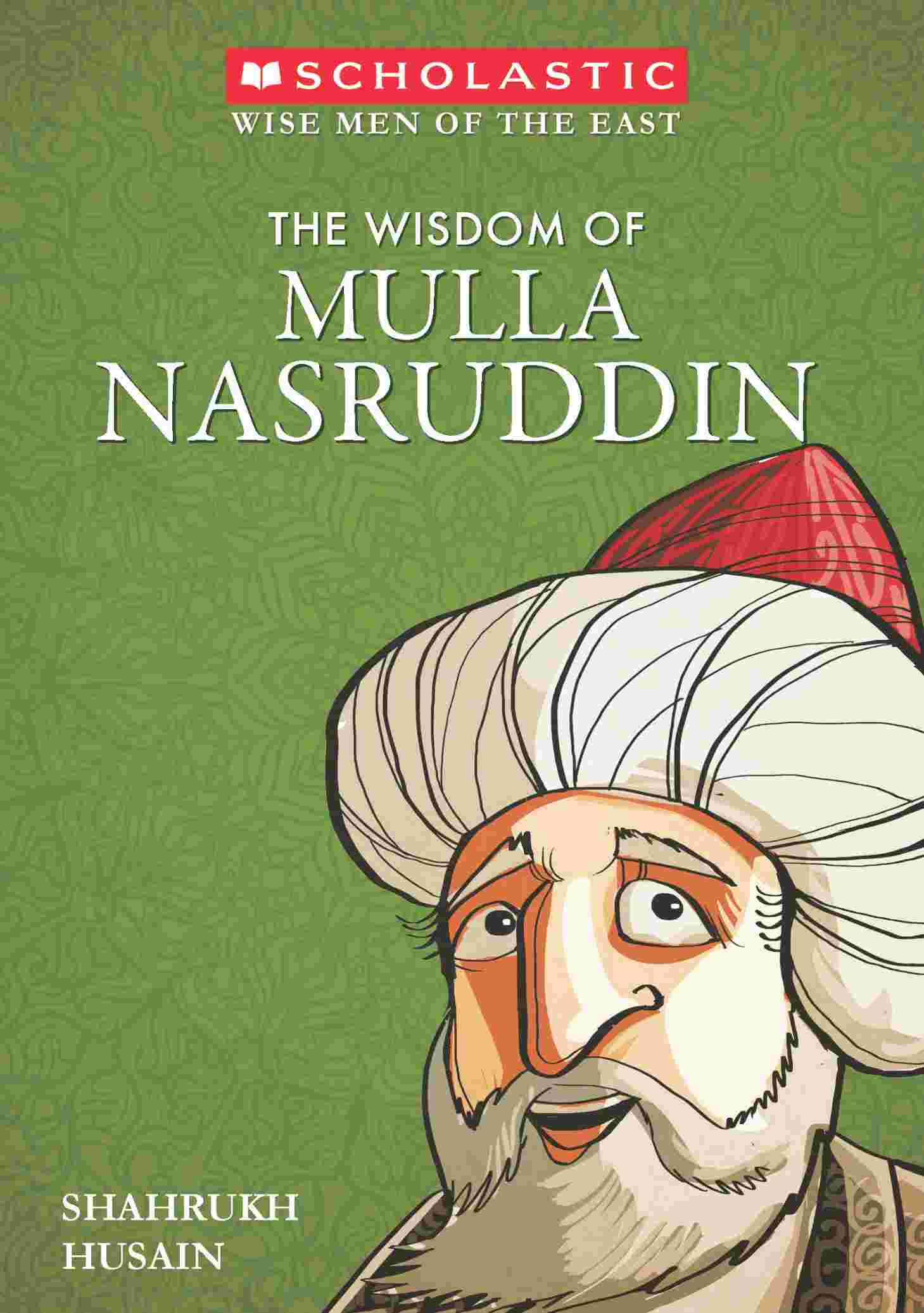 Wise Men of the East: The Wisdom of Mulla Nasruddin