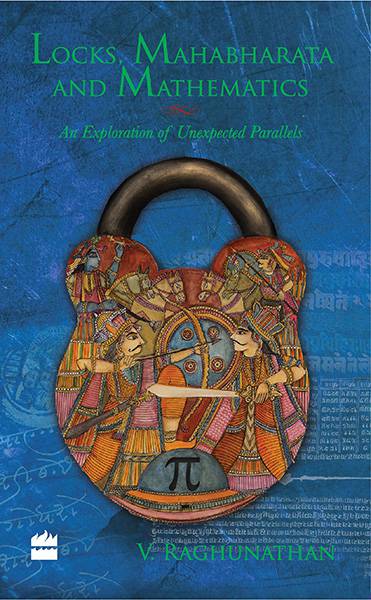 Locks, Mahabharata And Mathematics : An Exploration Of Unexpected Parallels