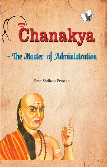 Chanakya - The Master of Administration