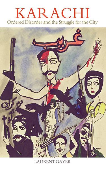Karachi : Ordered Disorder and the Struggle for City