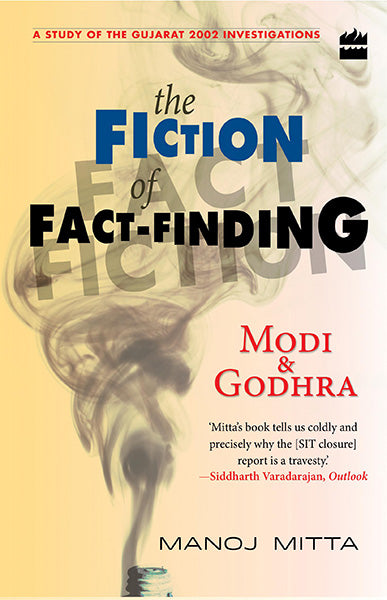 Modi and Godhra – The Fiction of Fact Finding