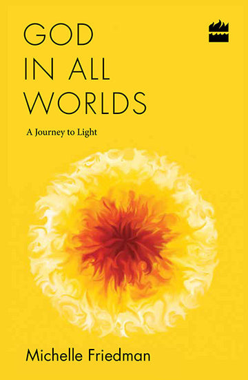 God in All Worlds : A Journey to Light