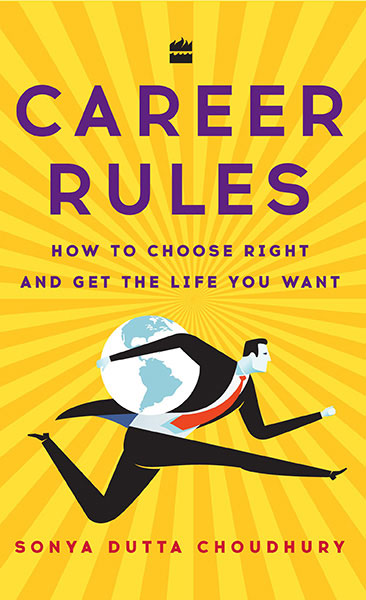 Career Rules : How to Choose Right and Get the Life You Want