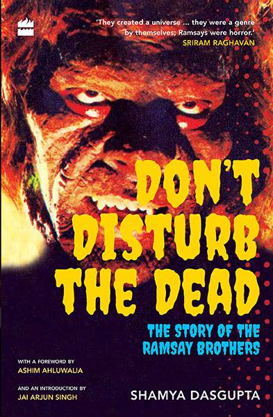 Don’t Disturb the Dead : The Story of the Ramsay Brothers