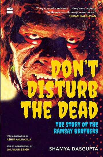 Don’t Disturb the Dead : The Story of the Ramsay Brothers
