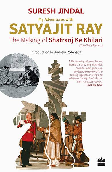 My Adventures with Satyajit Ray : The Making of Shatranj Ke Khilari