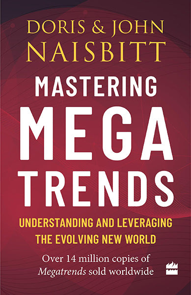 Mastering Megatrends : Understanding and Leveraging the Evolving New World