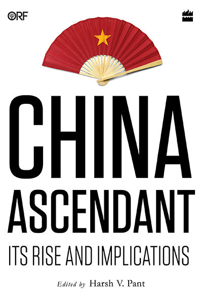 China Ascendant : Its Rise and Implications