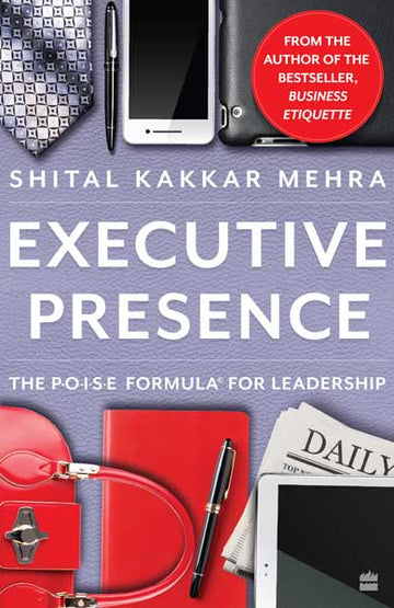 Executive Presence : The P.O.I.S.E Formula for Leadership