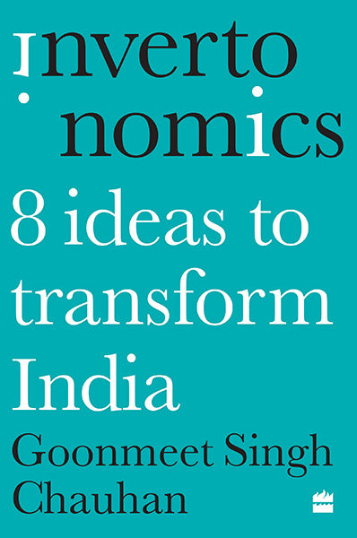 Invertonomics : Eight Ideas to Transform India