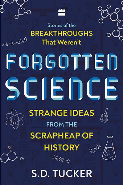 Forgotten Science : Strange Ideas from the Scrapheap of History