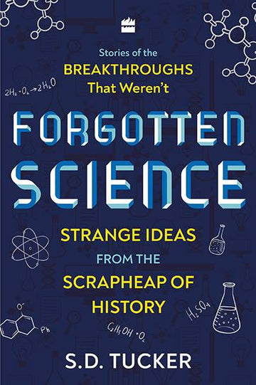 Forgotten Science : Strange Ideas from the Scrapheap of History
