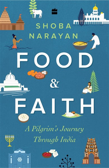 Food and Faith : A Pilgrim's Journey through India