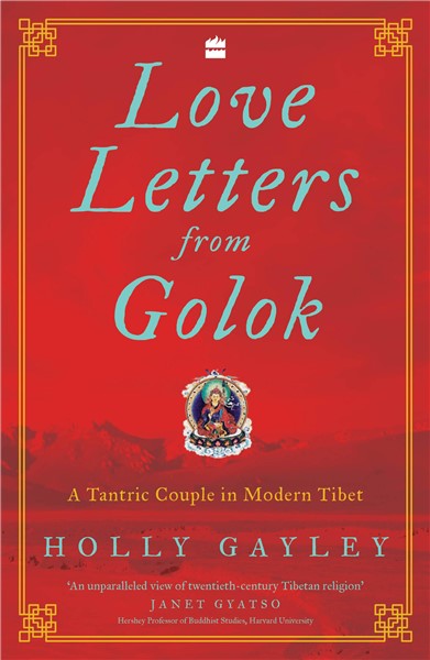 Love Letters From Golok : A Tantric Couple in Modern Tibet
