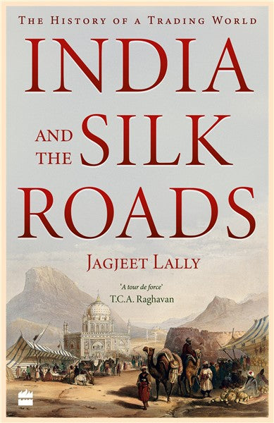 India And The Silk Roads : The History of a Trading World