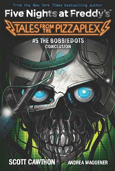 Five Nights at Freddy's Tales From the Pizzaplex #05: The Bobbiedots Conclusion (An AFK Book)
