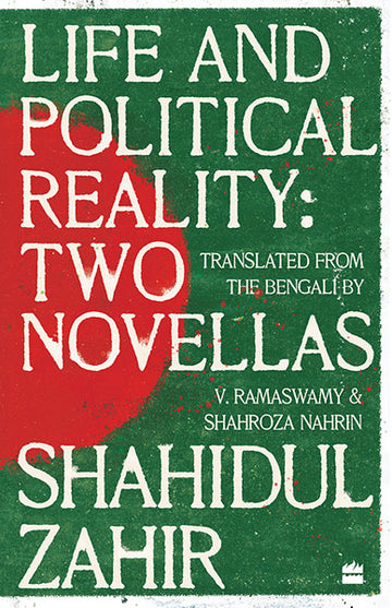Life And Political Reality : Two Novellas [LONGLISTED FOR THE 2023 NATIONAL TRANSLATION AWARD IN PROSE]