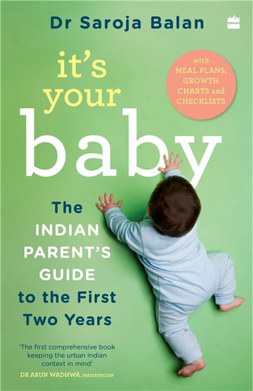 It’s Your Baby : The Indian Parent's Guide to the First Two Years