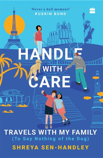 Handle with Care : Travels with My Family (To Say Nothing of the Dog)