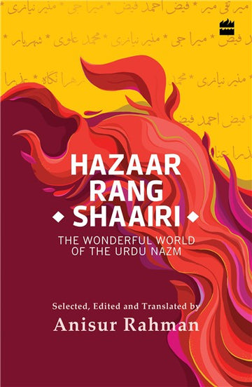 Hazaar Rang Shaairi : The Wonderful World of the Urdu Nazm