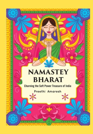 Namastey Bharat (Churning the soft power treasure of India)