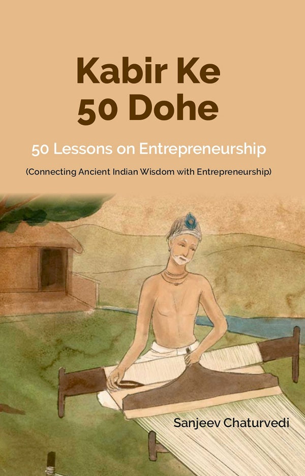 Kabir Ke 50 Dohe - 50 Lessons For Entrepreneurs