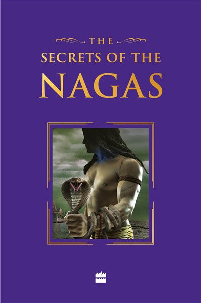 The Secret Of The Nagas (Shiva Trilogy Book 2) Special Collector’s Edition