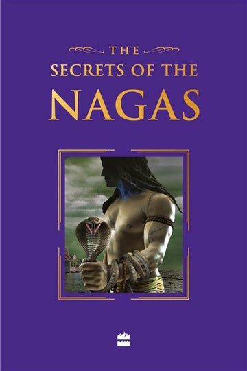 The Secret Of The Nagas (Shiva Trilogy Book 2) Special Collector’s Edition