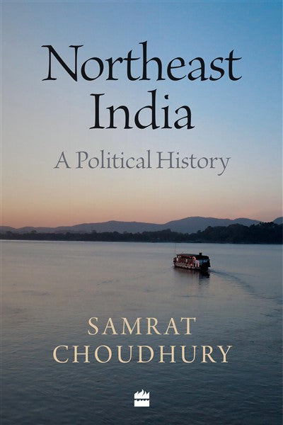 Northeast India : A Political History
