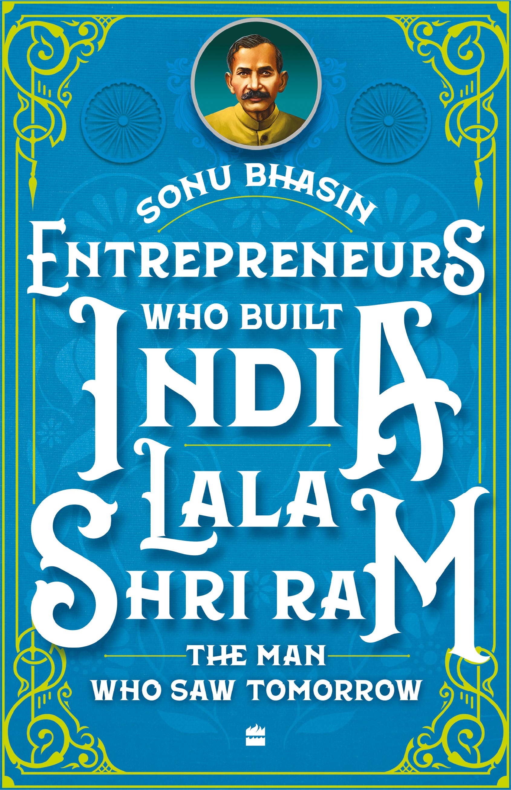 Entrepreneurs Who Built India – Lala Shriram : The Man Who Saw Tomorrow