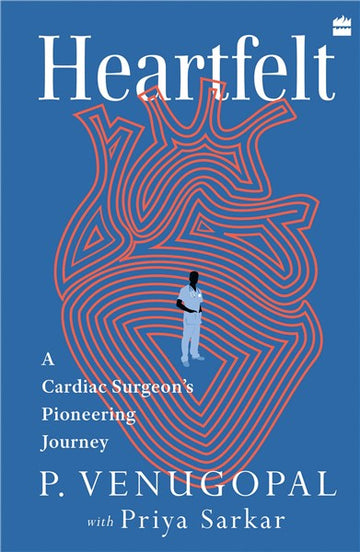 Heartfelt : A Cardiac Surgeon's Pioneering Journey