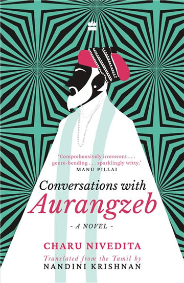 Conversations with Aurangzeb : A Novel