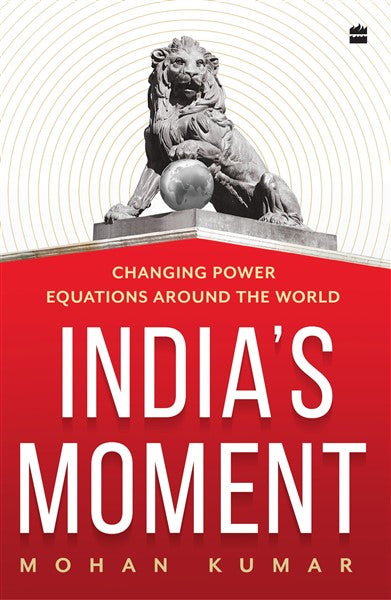 India’s Moment : Changing Power Equations around the World