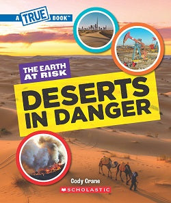 Deserts in Danger (A True Book: The Earth at Risk)