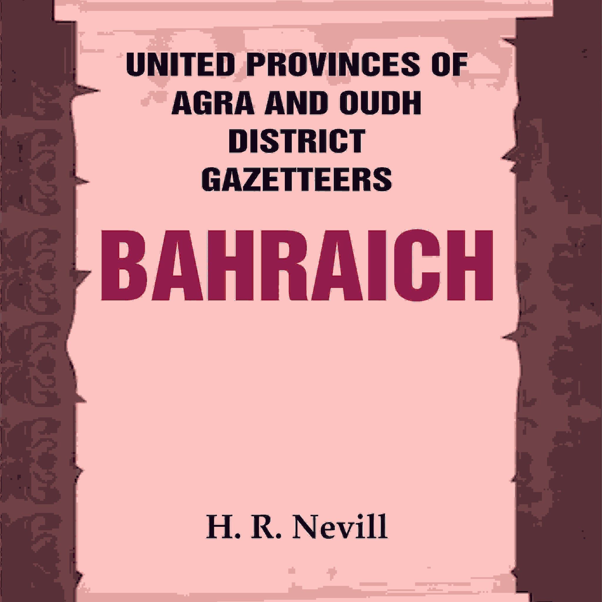 United Provinces of Agra and Oudh District Gazetteers: Bahraich