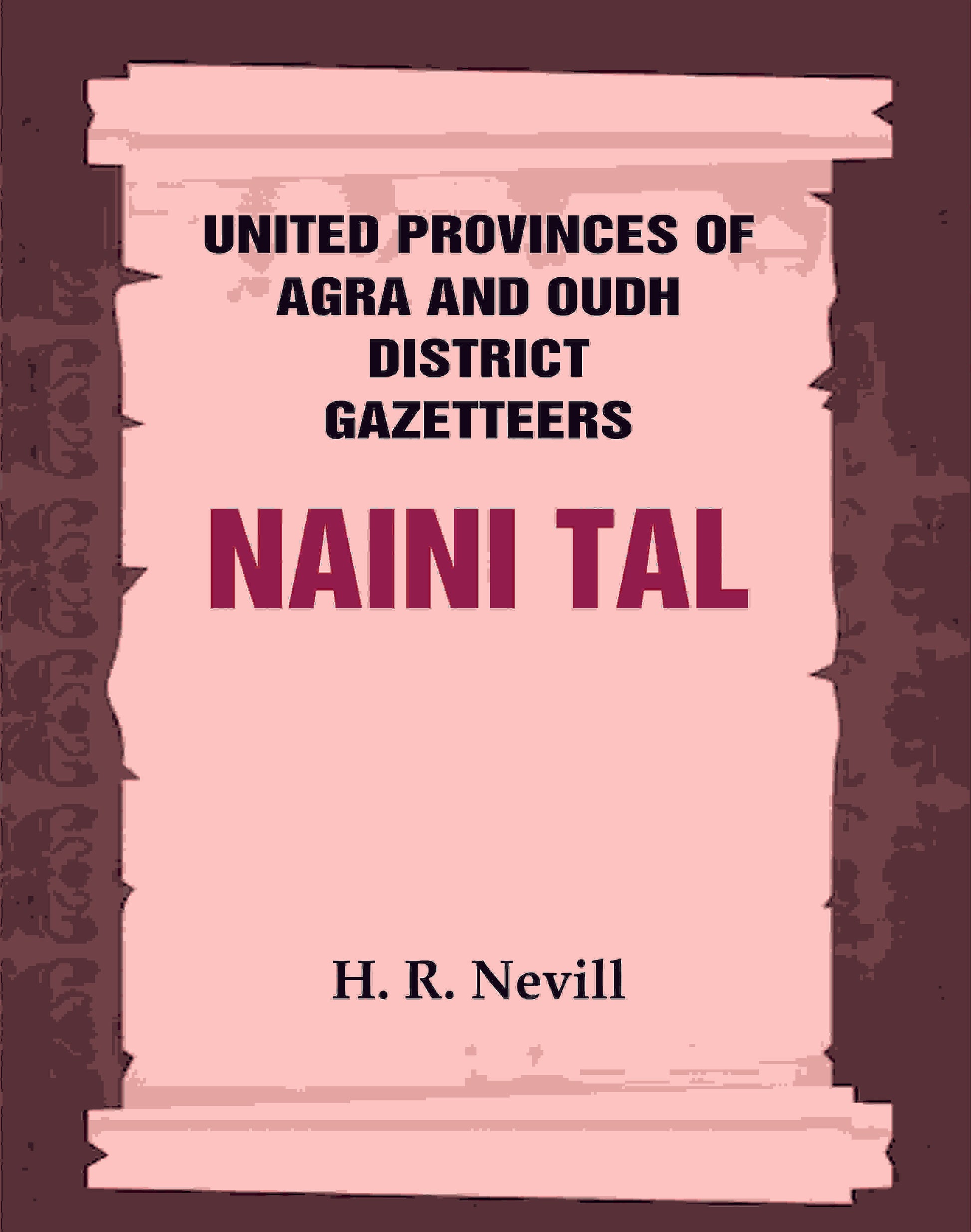 United Provinces of Agra and Oudh District Gazetteers: Naini Tal