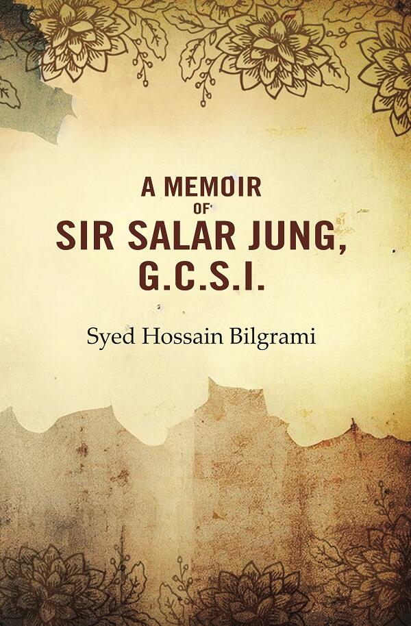 A Memoir of Sir Salar Jung, G.C.S.I.
