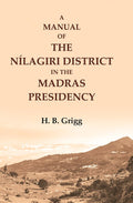 A manual of the Nílagiri district in the Madras Presidency