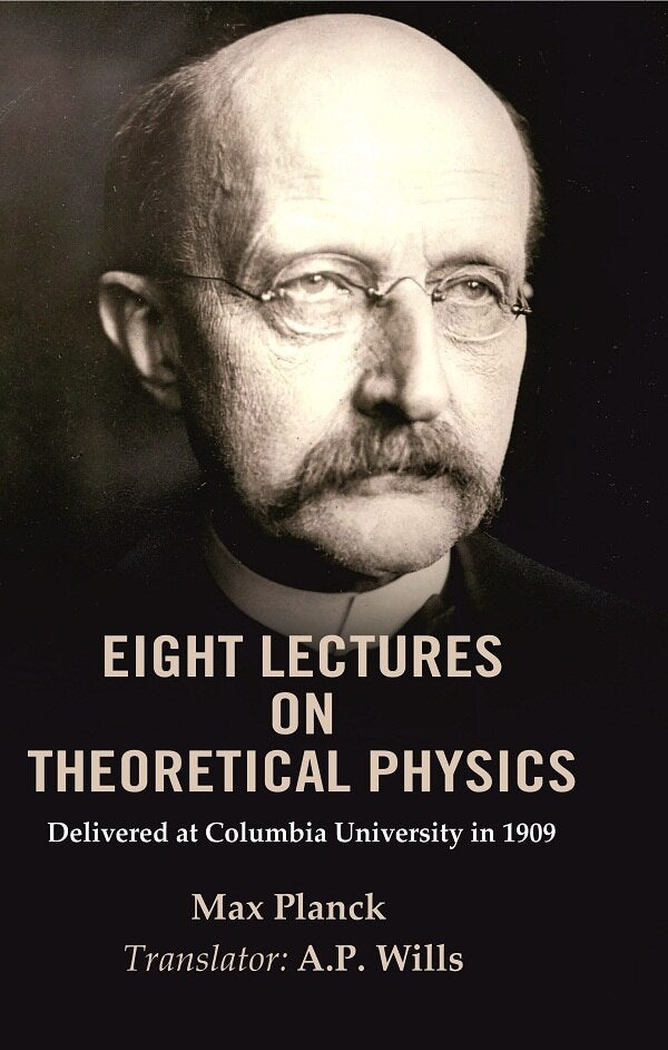 Eight lectures on theoretical physics delivered at columbia university