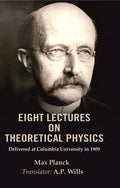 Eight Lectures on Theoretical Physics: Delivered at Columbia University in 1909