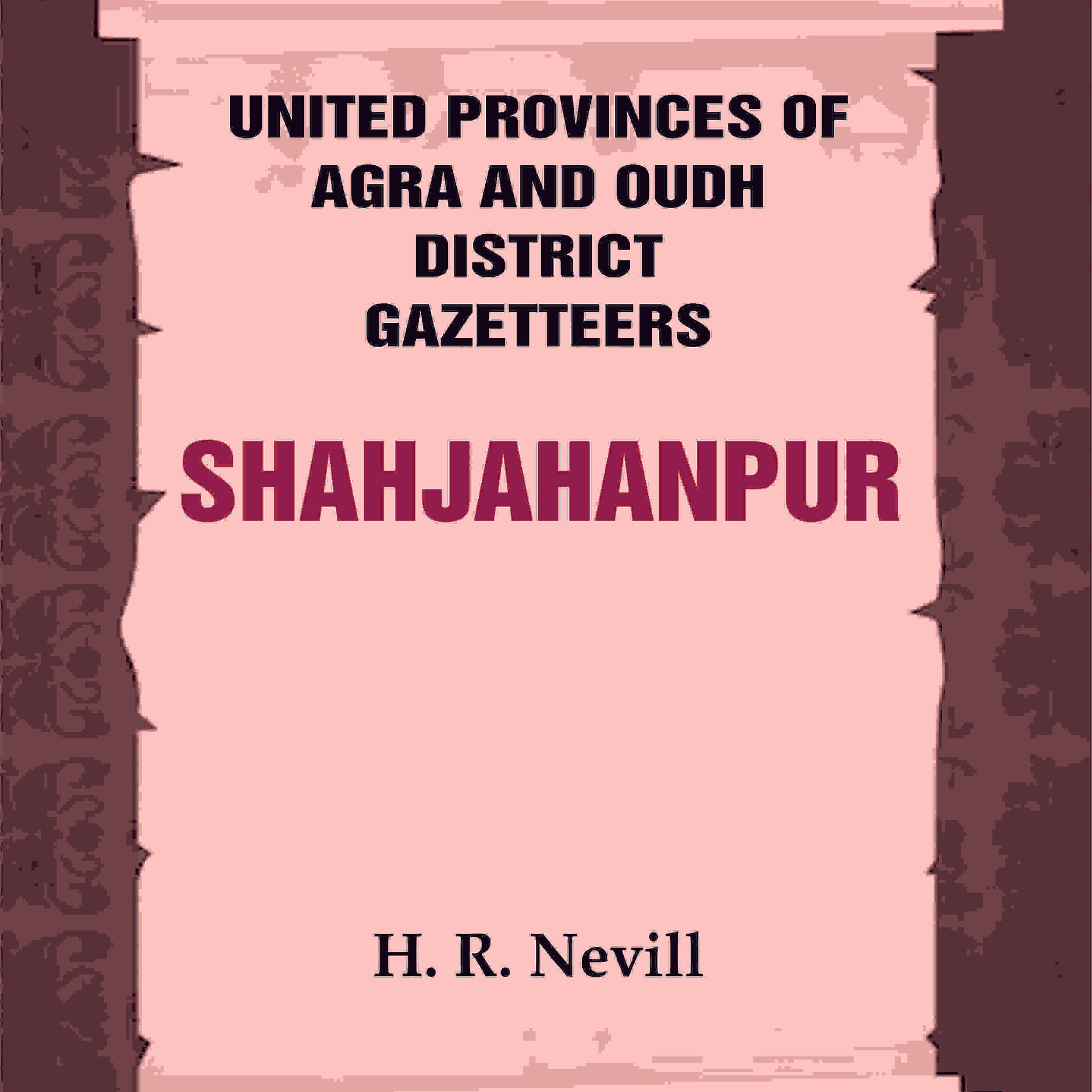 United Provinces of Agra and Oudh District Gazetteers: Shahjahanpur