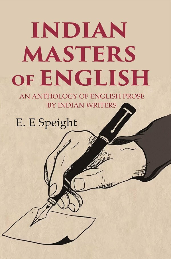 Indian Masters of English: An Anthology of English Prose by Indian Writers
