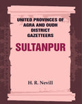 United Provinces of Agra and Oudh District Gazetteers: Sultanpur