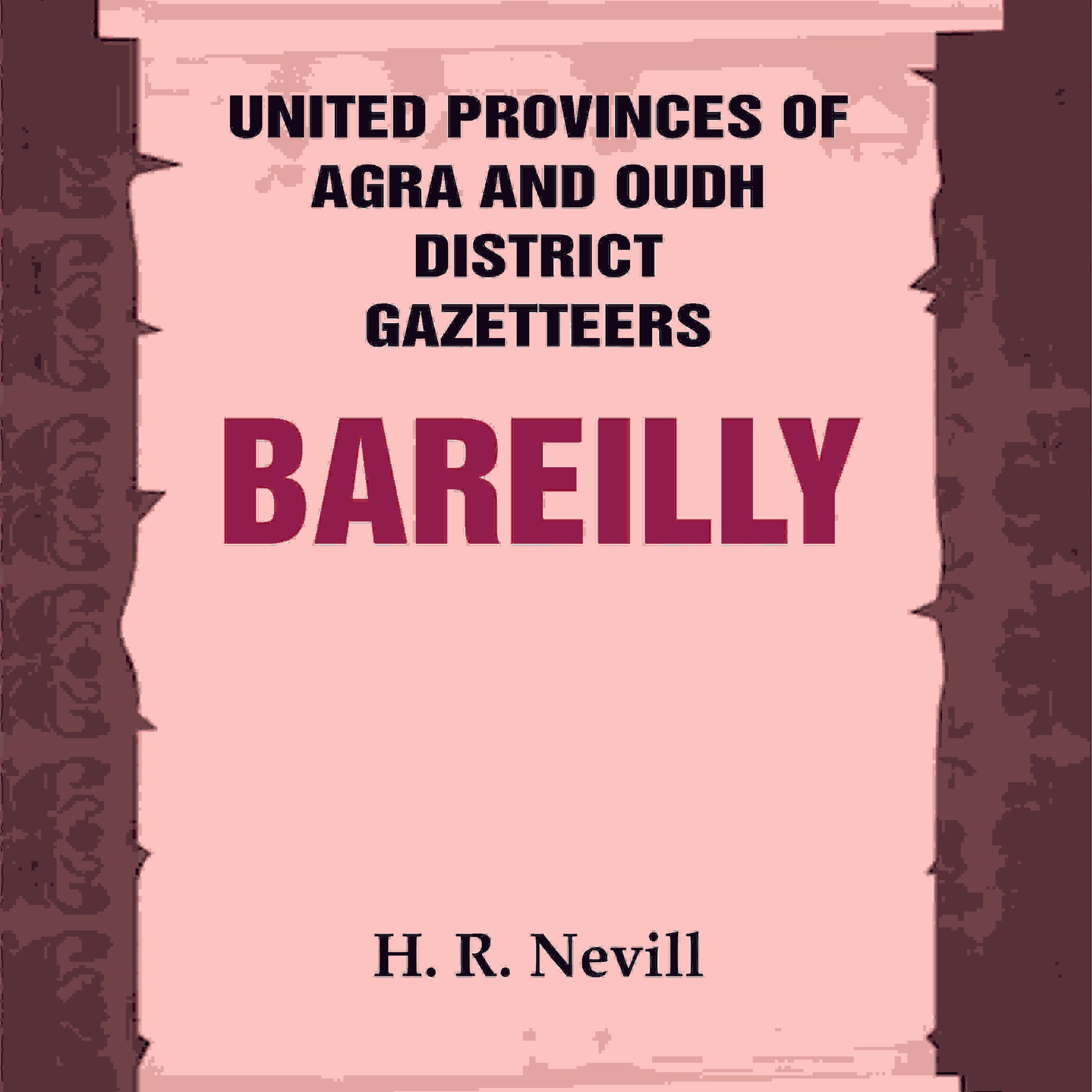 United Provinces of Agra and Oudh District Gazetteers: Bareilly