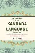 A Grammar of the Kannada Language in English: Comprising the Three Dialects of the Language (Ancient, Mediaeval and Modern)