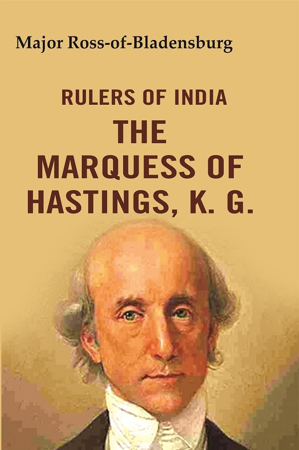 Rulers of India: The Marquess of Hastings, K. G.