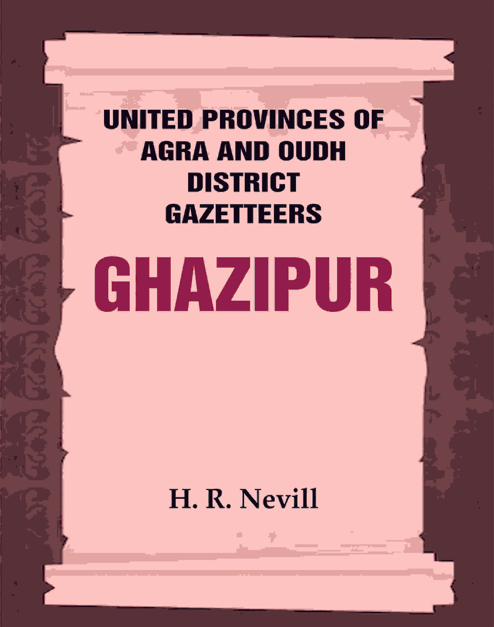 United Provinces of Agra and Oudh District Gazetteers: Ghazipur