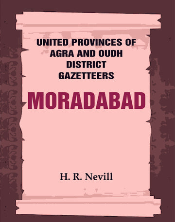 United Provinces of Agra and Oudh District Gazetteers: Moradabad
