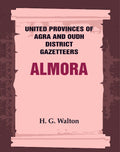 United Provinces of Agra and Oudh District Gazetteers: Almora
