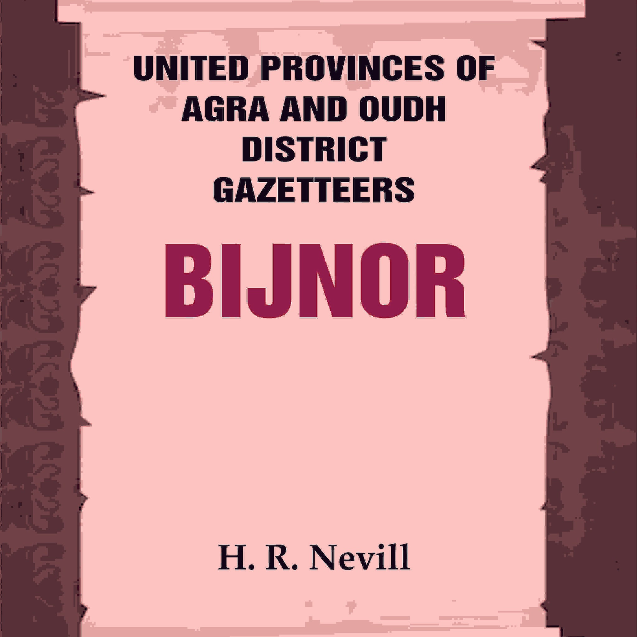 United Provinces of Agra and Oudh District Gazetteers: Bijnor
